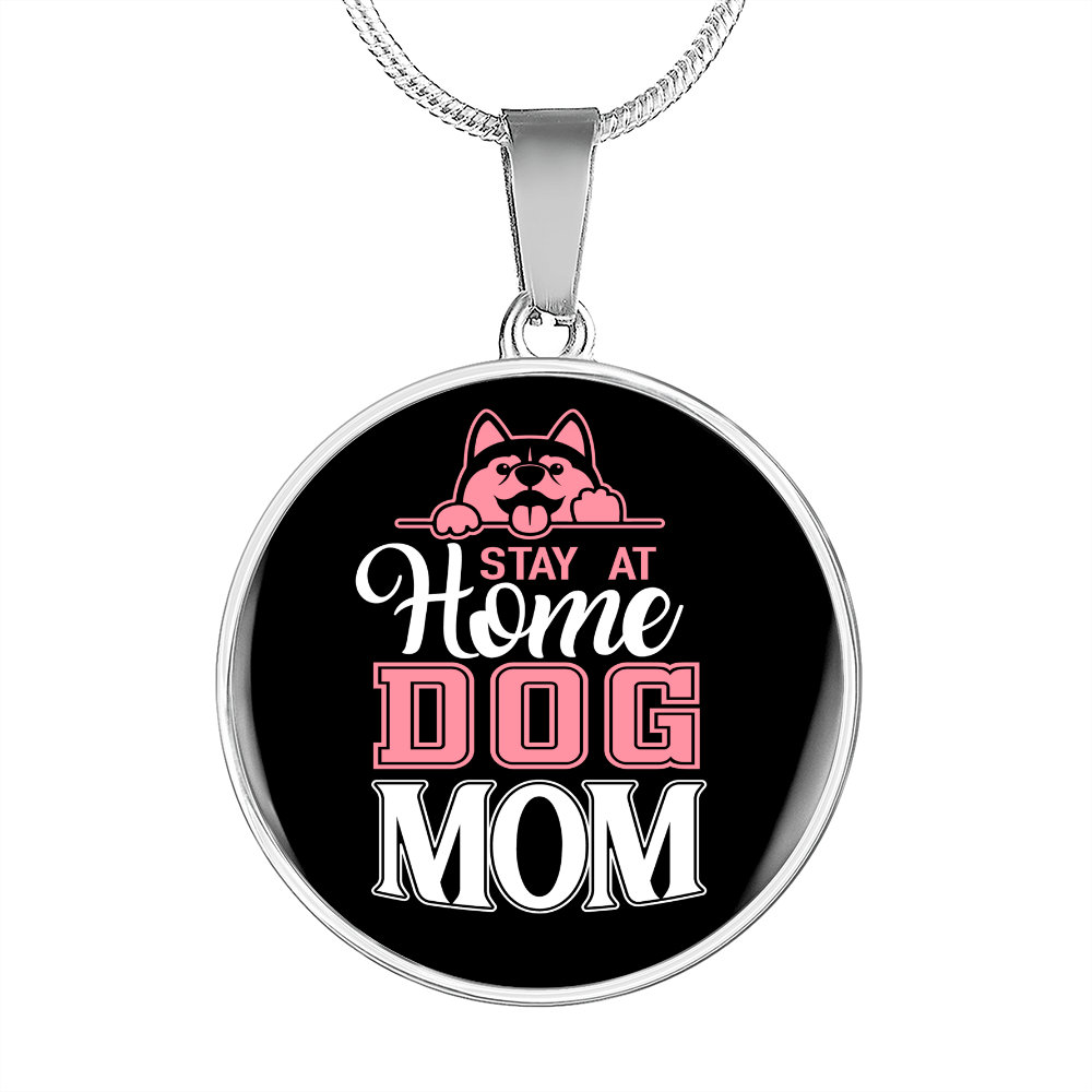 STAY AT HOME DOG MOM Circle Necklace Stainless Steel or 18k Gold 18-22"-Express Your Love Gifts