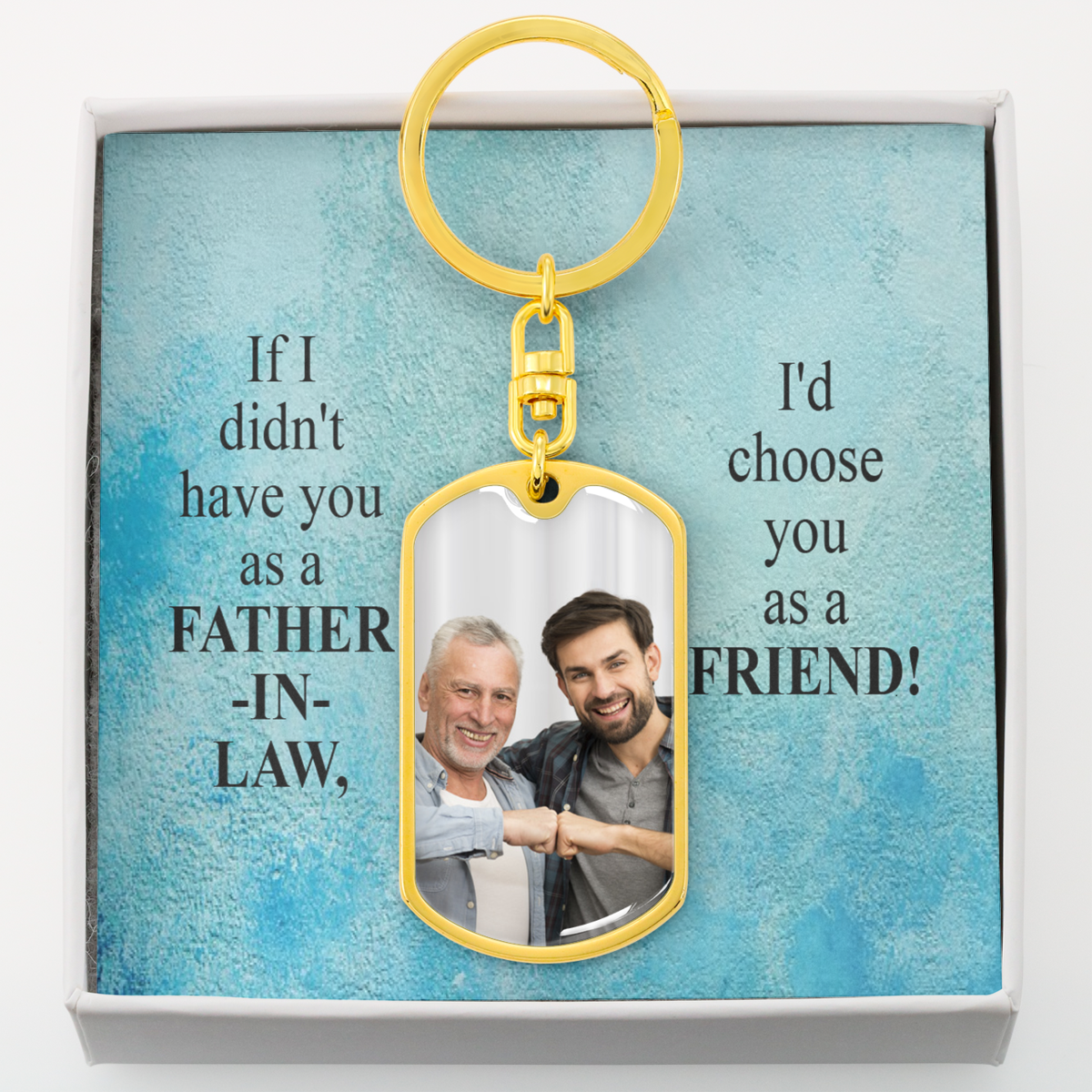 To Father-In-Law Personalized I'd Choose You As A Friend Message Dog Tag Pendant Keychain Stainless Steel or 18k Gold-Express Your Love Gifts