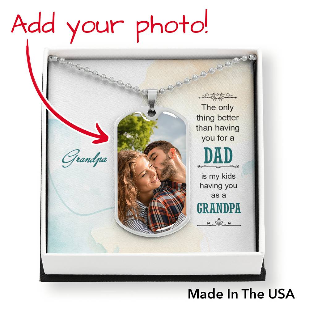 To Grandpa Personalized The Only Thing Necklace Stainless Steel or 18k Gold Dog Tag W 24" Chain-Express Your Love Gifts