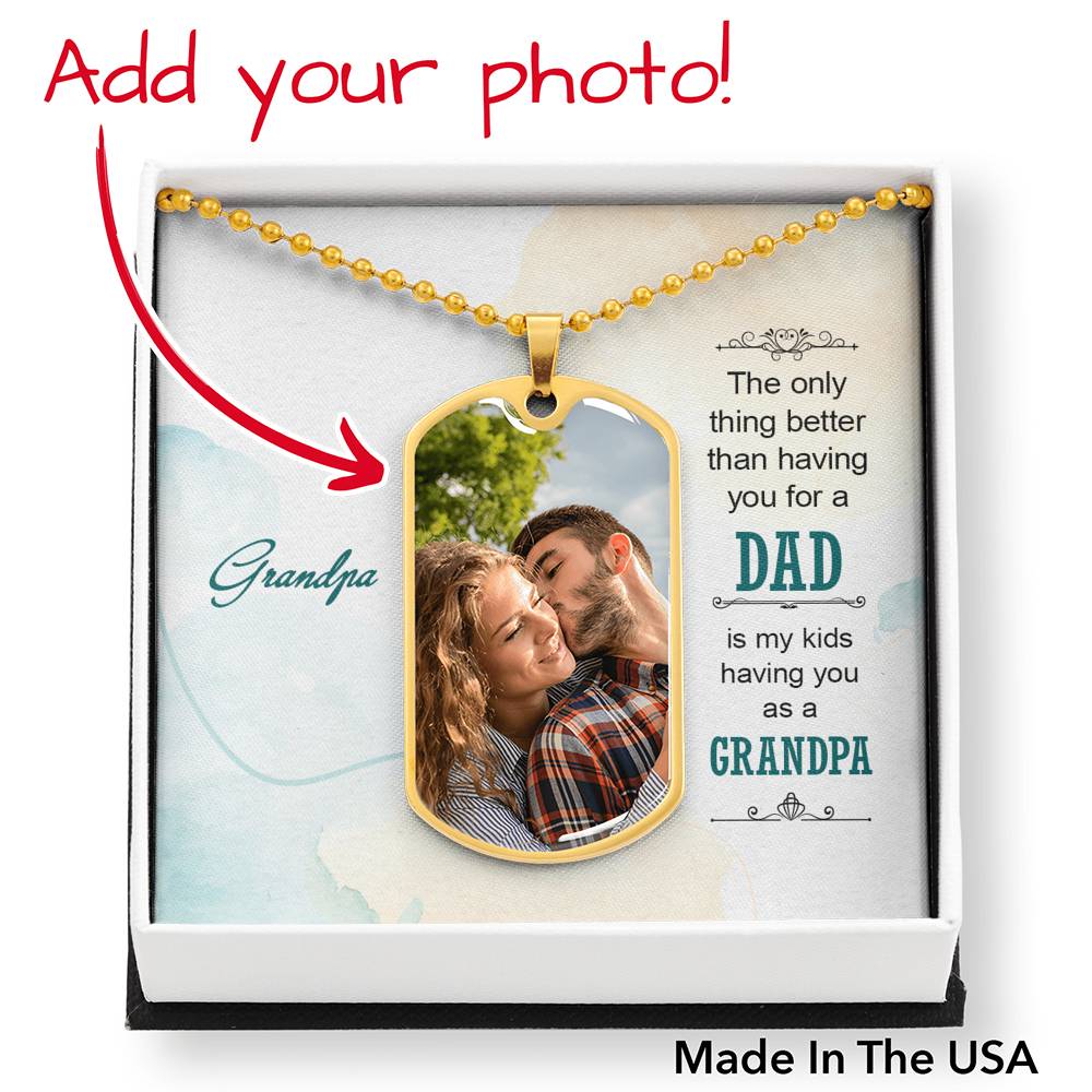 To Grandpa Personalized The Only Thing Necklace Stainless Steel or 18k Gold Dog Tag W 24" Chain-Express Your Love Gifts