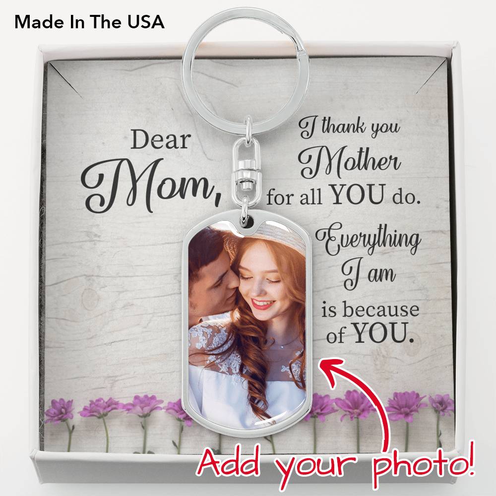 To Mom Personalized Keychain Everything I Am Dog Tag Pendant Stainless Steel or 18k Gold-Express Your Love Gifts