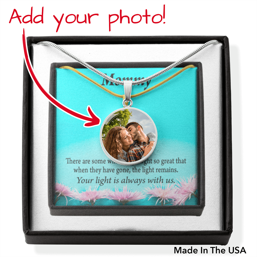 To Mom Personalized Memorial Remembrance Your Light Remains Stainless Steel or 18k Gold Circle Pendant 18-22"-Express Your Love Gifts