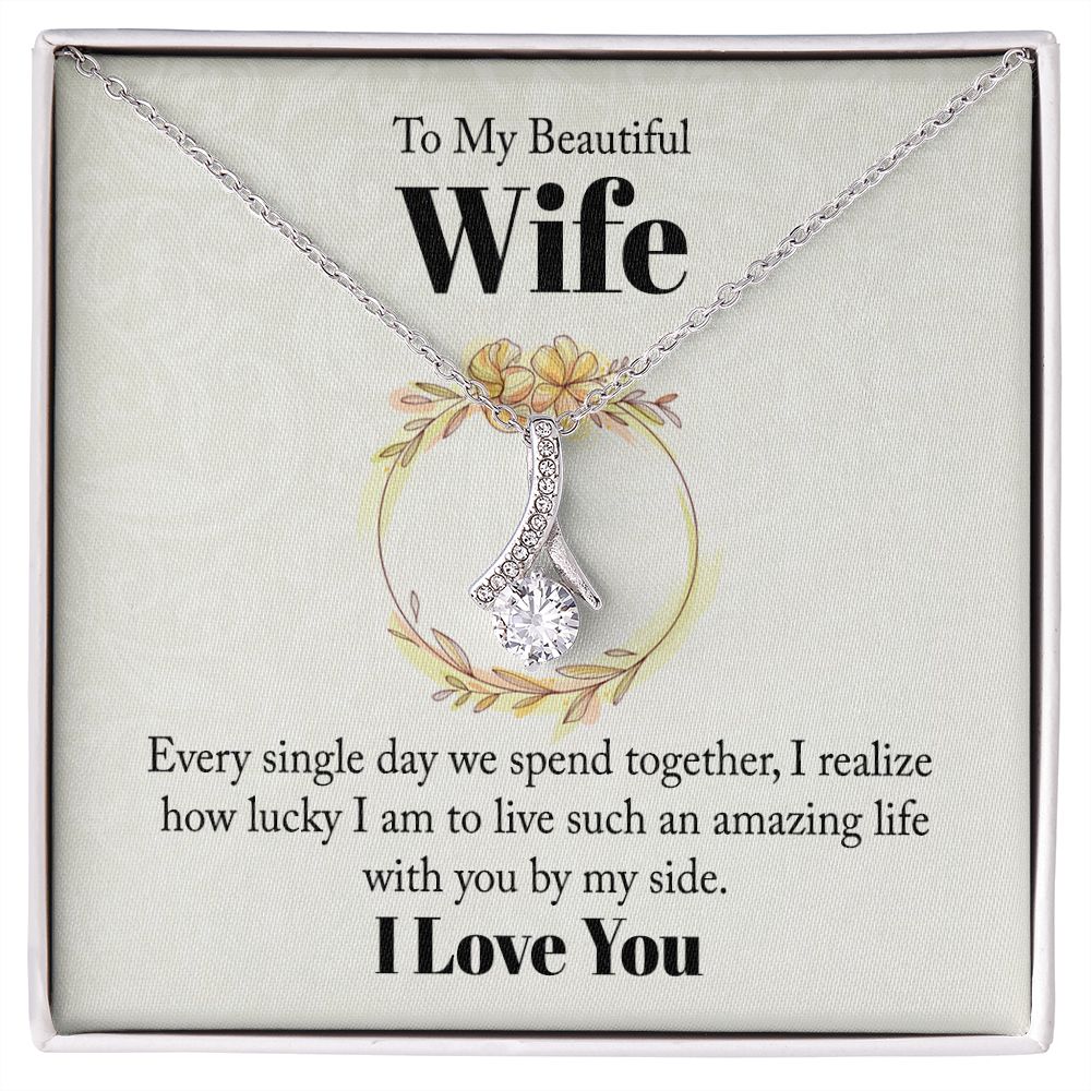 To My Beautiful Wife Every Single Day We Spend Together Alluring Ribbon Necklace Message Card-Express Your Love Gifts