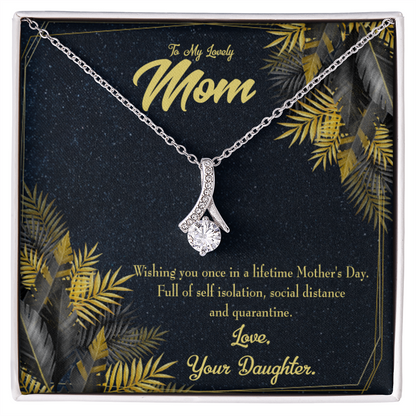 To My Daughter Distance and Quaratine From Mom Alluring Ribbon Necklace Message Card-Express Your Love Gifts