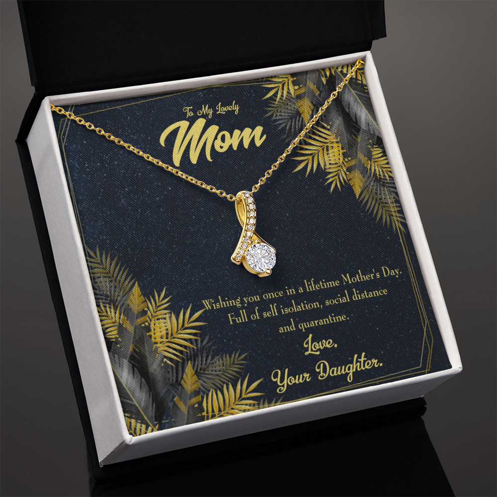 To My Daughter Distance and Quaratine From Mom Alluring Ribbon Necklace Message Card-Express Your Love Gifts