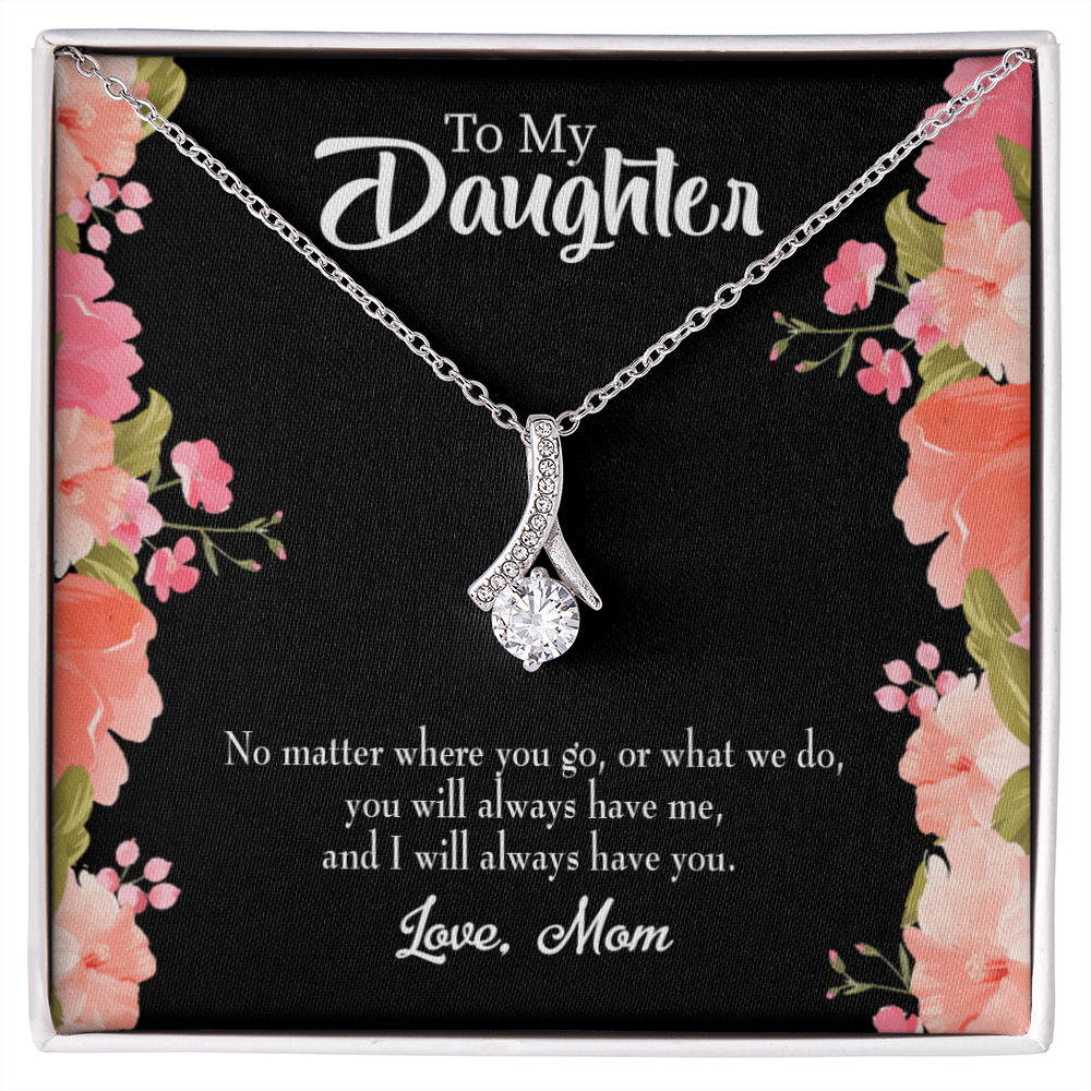 To My Daughter I WIll Always Have You From Mom Alluring Ribbon Necklace Message Card-Express Your Love Gifts