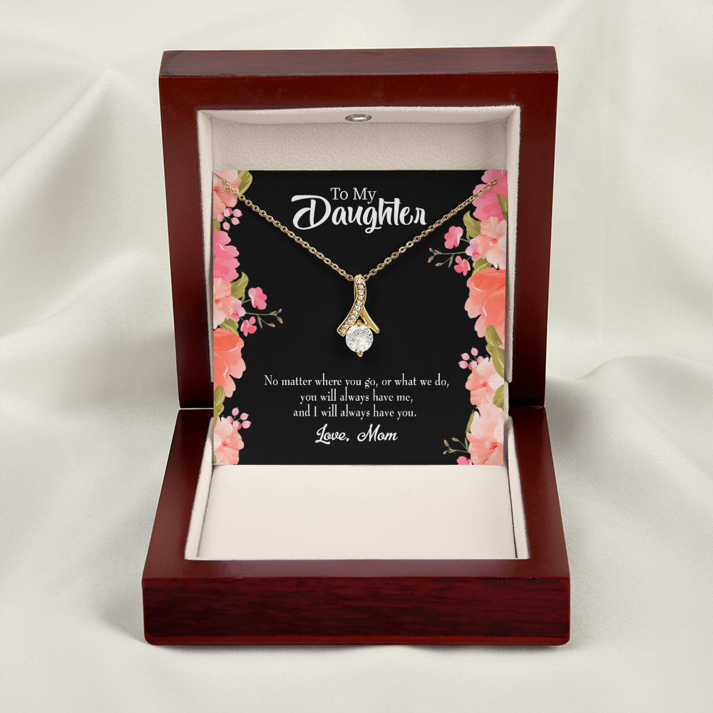 To My Daughter I WIll Always Have You From Mom Alluring Ribbon Necklace Message Card-Express Your Love Gifts