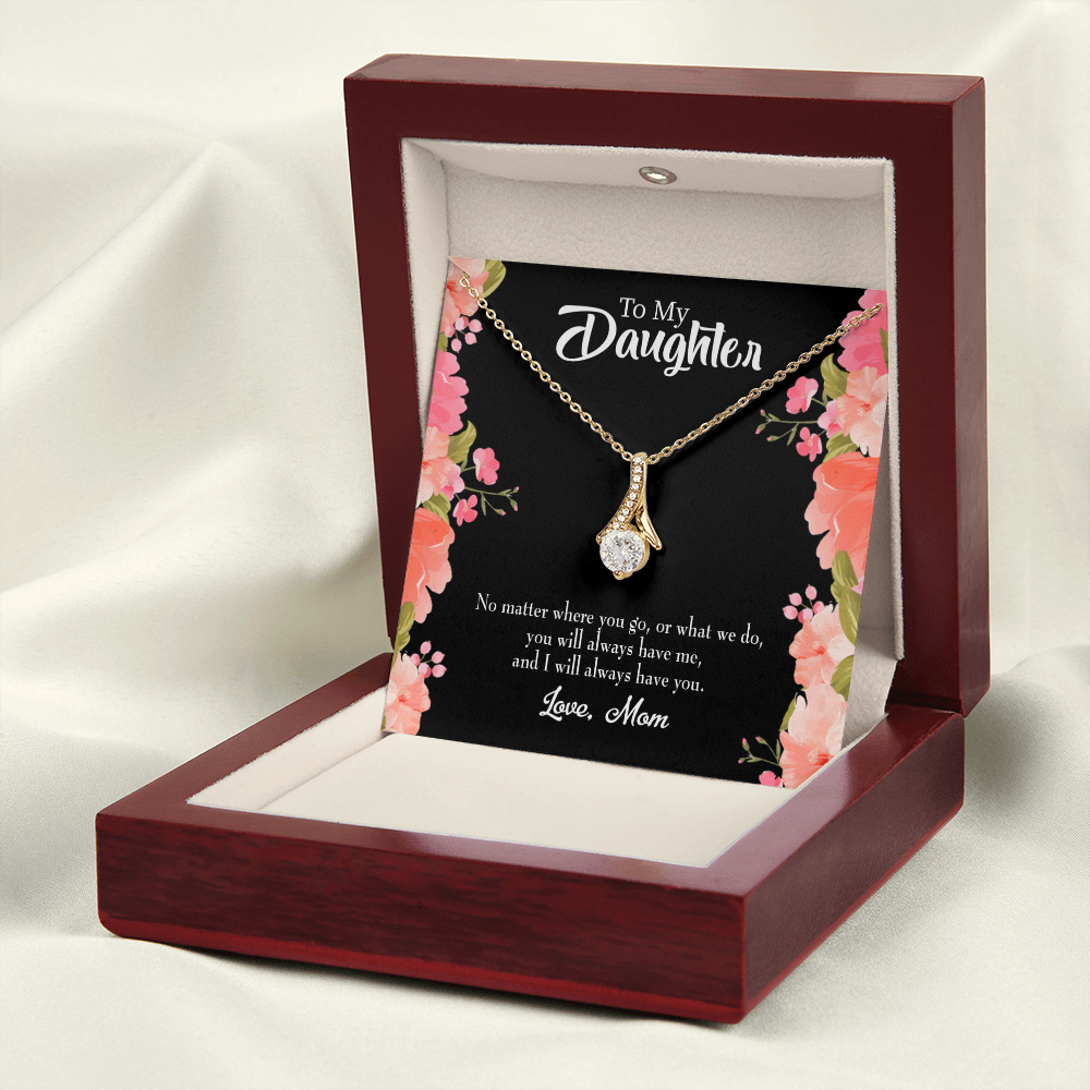 To My Daughter I WIll Always Have You From Mom Alluring Ribbon Necklace Message Card-Express Your Love Gifts