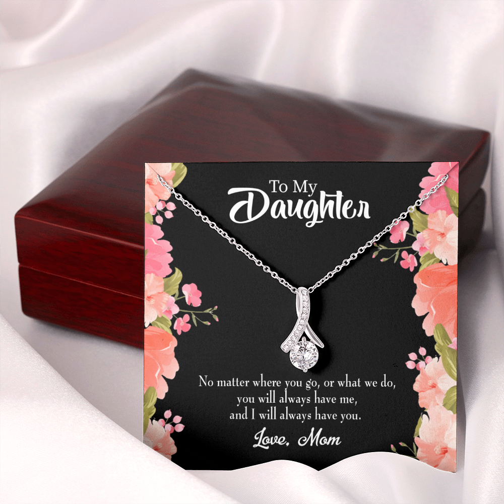 To My Daughter I WIll Always Have You From Mom Alluring Ribbon Necklace Message Card-Express Your Love Gifts