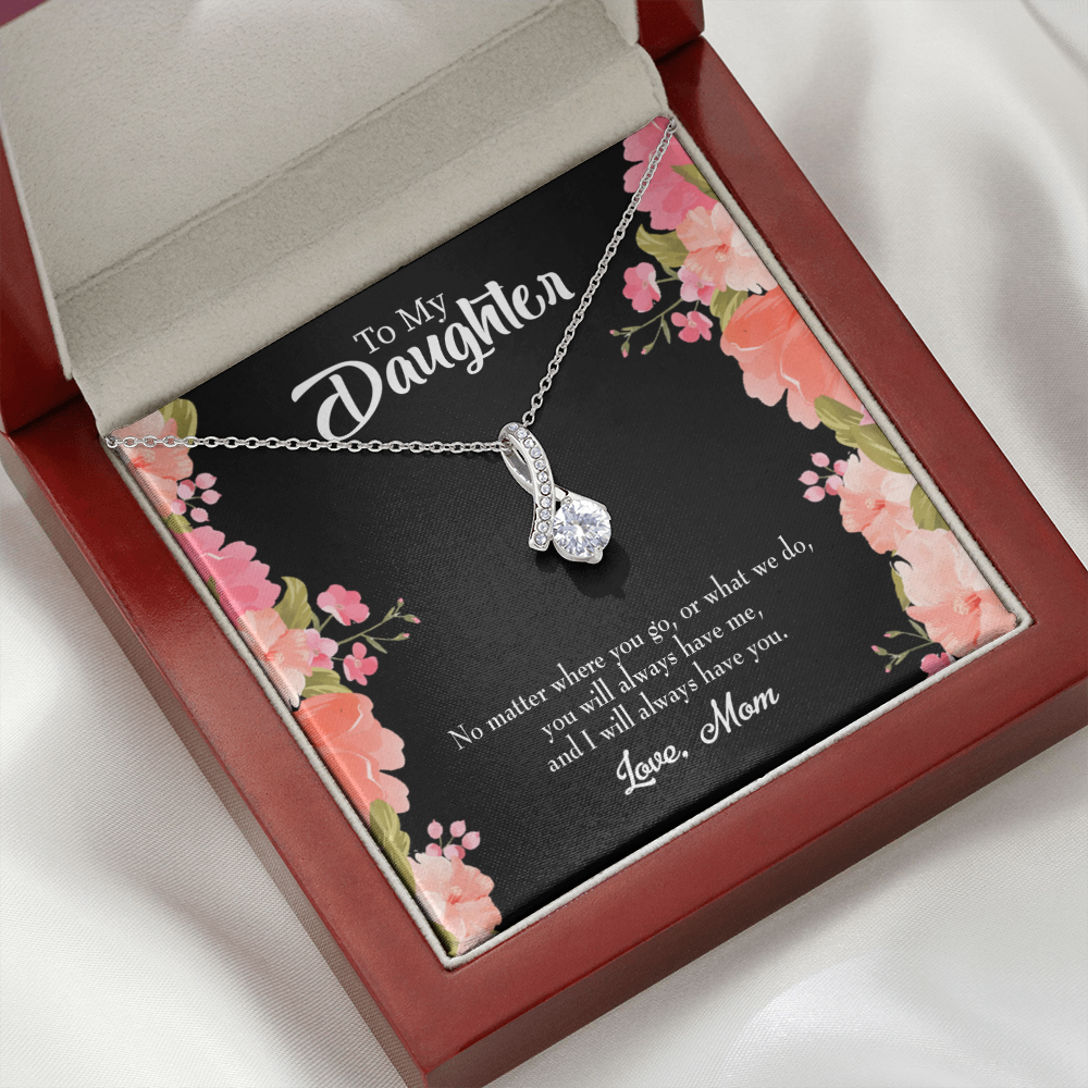 To My Daughter I WIll Always Have You From Mom Alluring Ribbon Necklace Message Card-Express Your Love Gifts