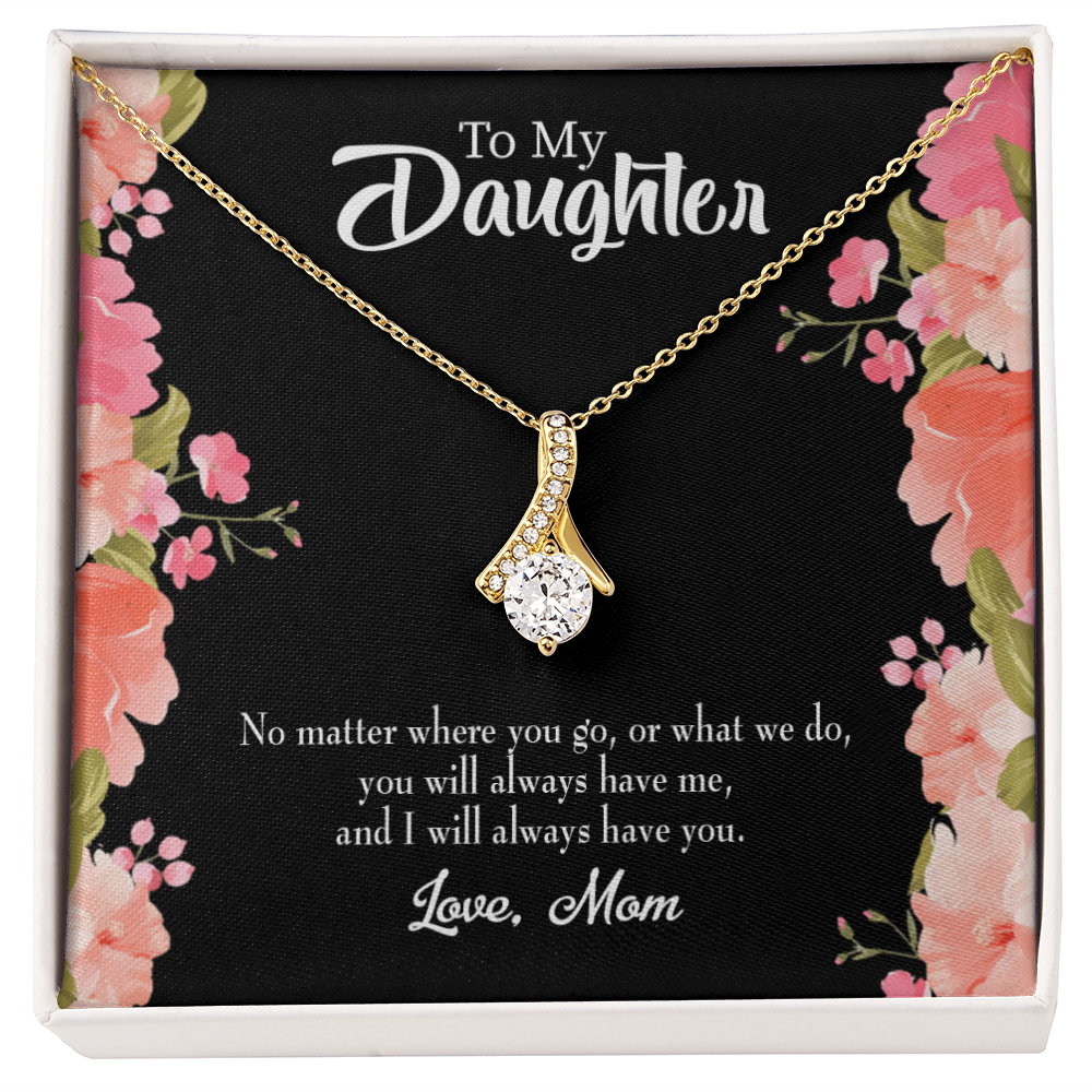 To My Daughter I WIll Always Have You From Mom Alluring Ribbon Necklace Message Card-Express Your Love Gifts