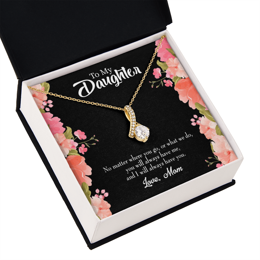 To My Daughter I WIll Always Have You From Mom Alluring Ribbon Necklace Message Card-Express Your Love Gifts