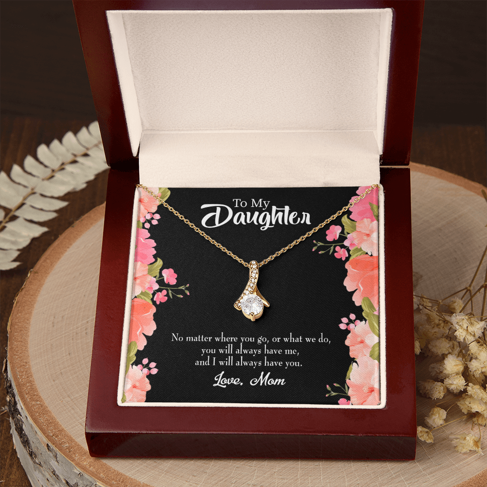 To My Daughter I WIll Always Have You From Mom Alluring Ribbon Necklace Message Card-Express Your Love Gifts