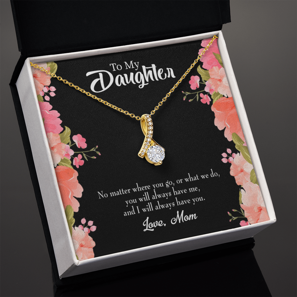 To My Daughter I WIll Always Have You From Mom Alluring Ribbon Necklace Message Card-Express Your Love Gifts