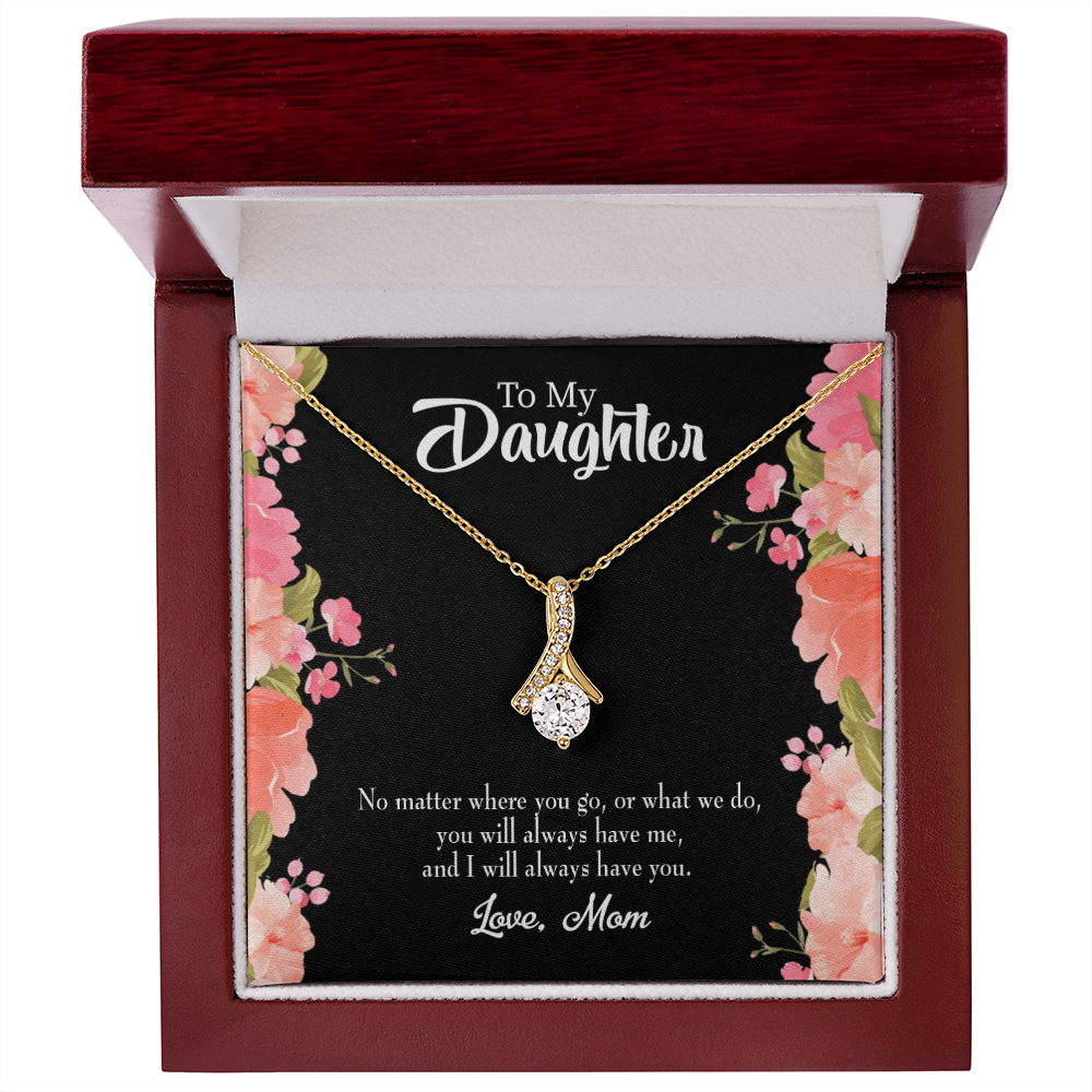 To My Daughter I WIll Always Have You From Mom Alluring Ribbon Necklace Message Card-Express Your Love Gifts