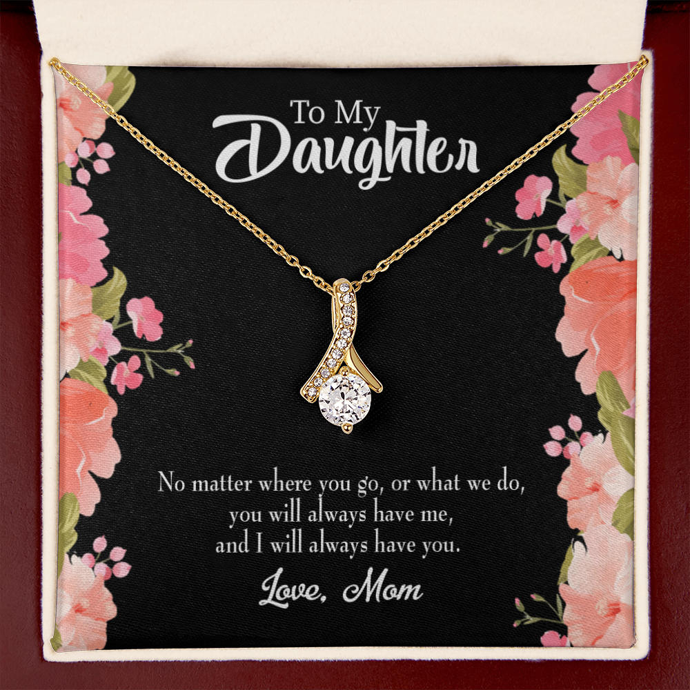 To My Daughter I WIll Always Have You From Mom Alluring Ribbon Necklace Message Card-Express Your Love Gifts