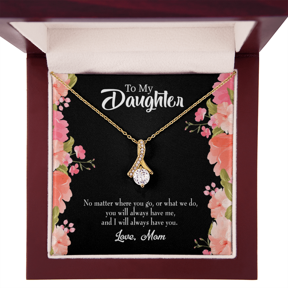 To My Daughter I WIll Always Have You From Mom Alluring Ribbon Necklace Message Card-Express Your Love Gifts