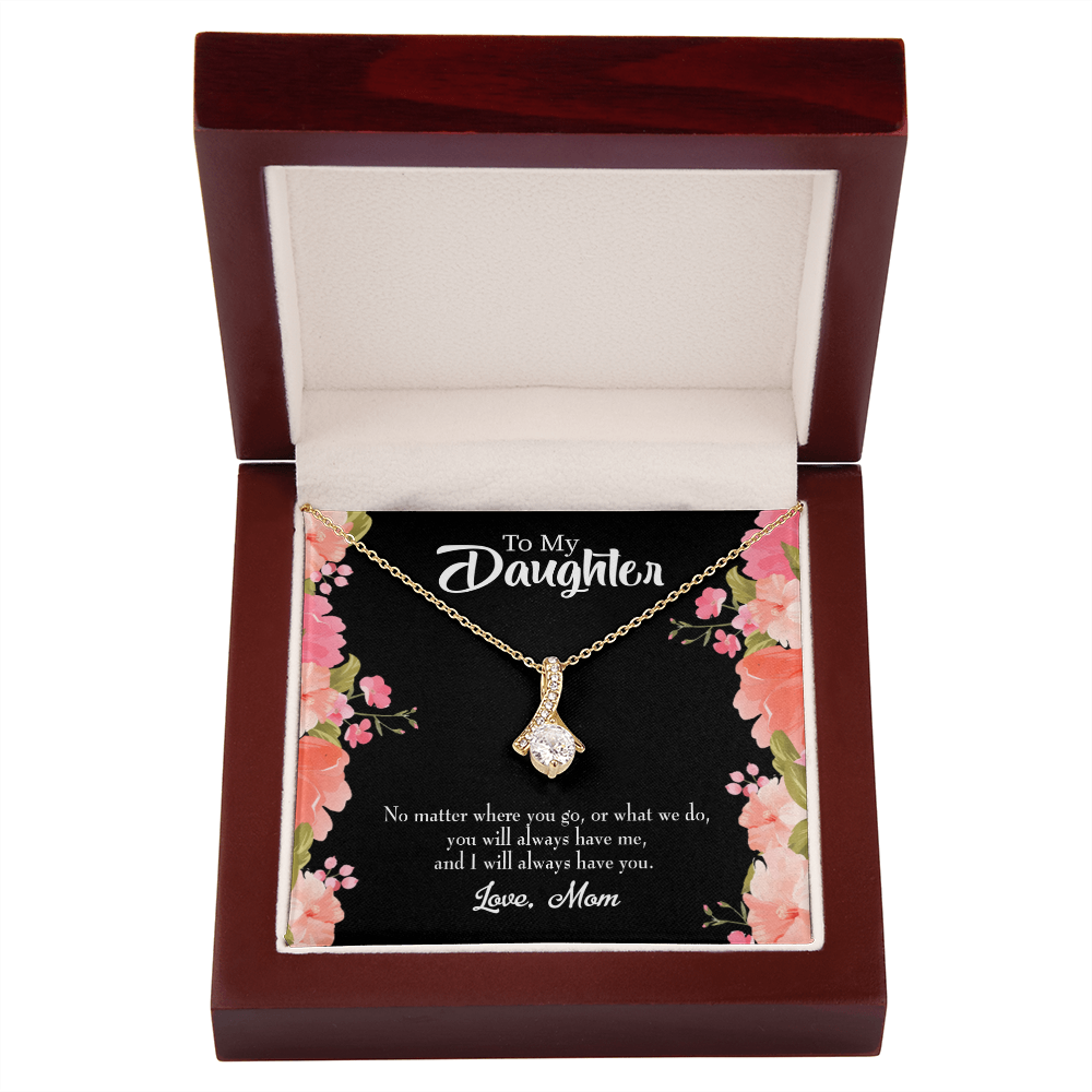 To My Daughter I WIll Always Have You From Mom Alluring Ribbon Necklace Message Card-Express Your Love Gifts