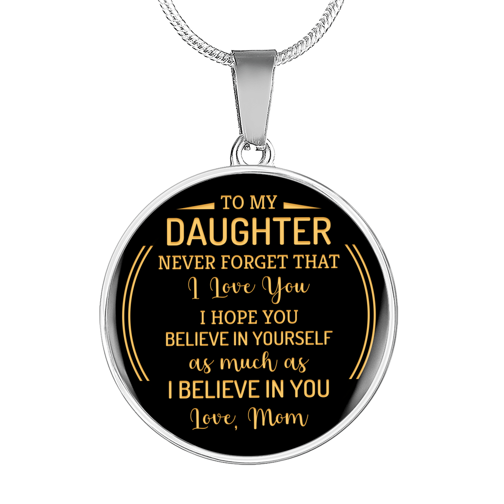 To My Daughter Never Forget That From Mom Necklace Circle Pendant Stainless Steel or 18k Gold 18-22-Express Your Love Gifts