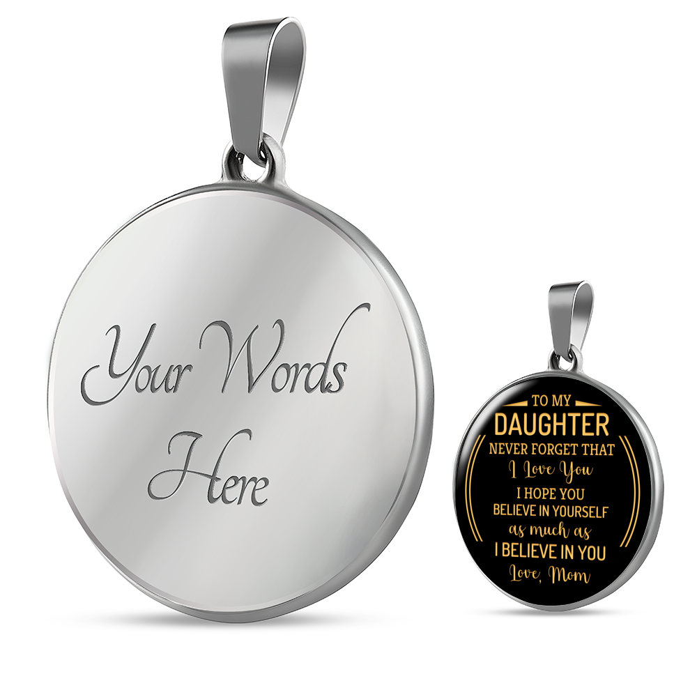 To My Daughter Never Forget That From Mom Necklace Circle Pendant Stainless Steel or 18k Gold 18-22-Express Your Love Gifts