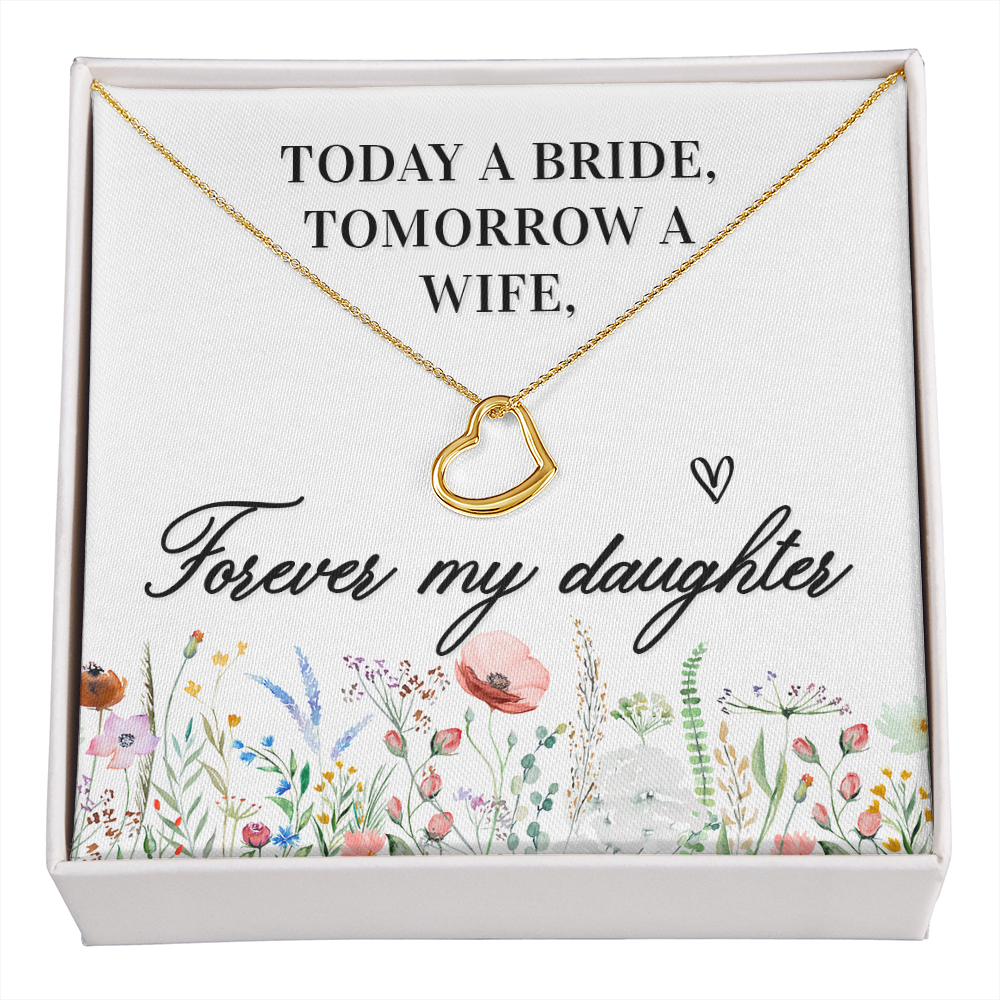 To My Daughter Today a Bride Tomorrow a Wife Delicate Heart Necklace-Express Your Love Gifts