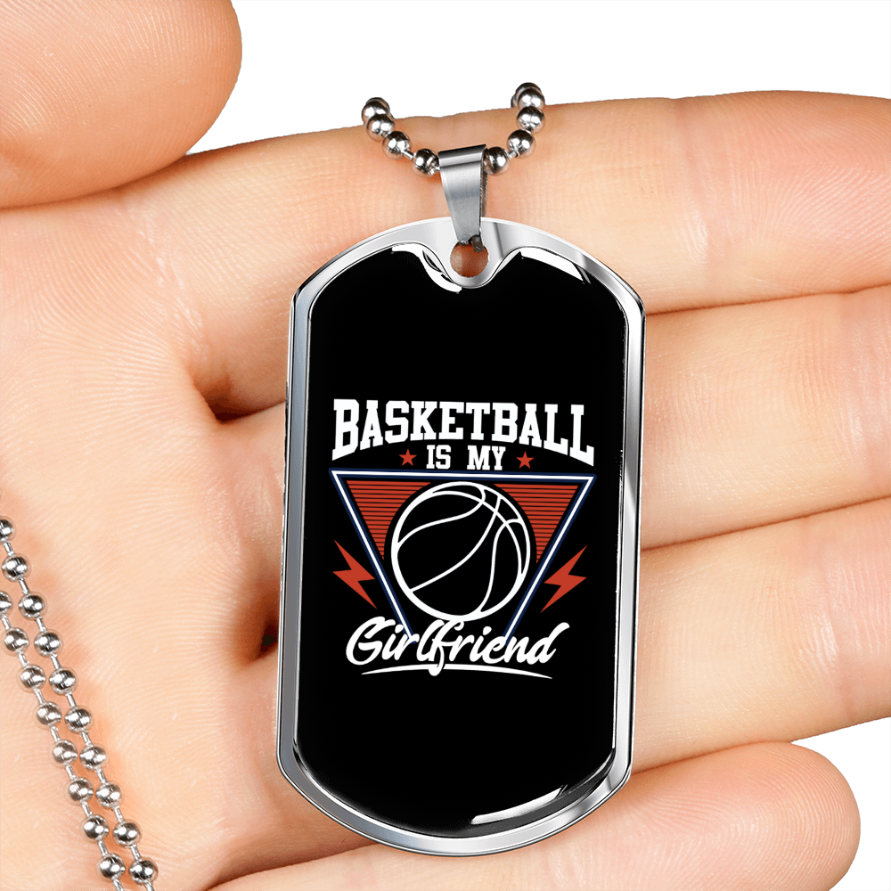 To My Girlfriend Basketball is My Girlfriend Necklace Stainless Steel or 18k Gold Dog Tag 24" Chain-Express Your Love Gifts