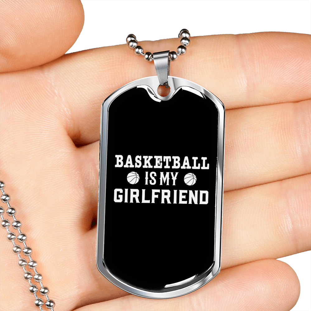 To My Girlfriend Basketball Is My Girlfriend Plain Necklace Stainless Steel or 18k Gold Dog Tag 24" Chain-Express Your Love Gifts