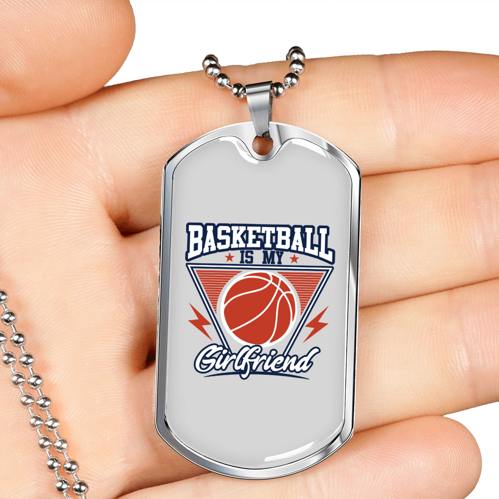 To My Girlfriend Basketball is My Girlfriend White Necklace Stainless Steel or 18k Gold Dog Tag 24" Chain-Express Your Love Gifts
