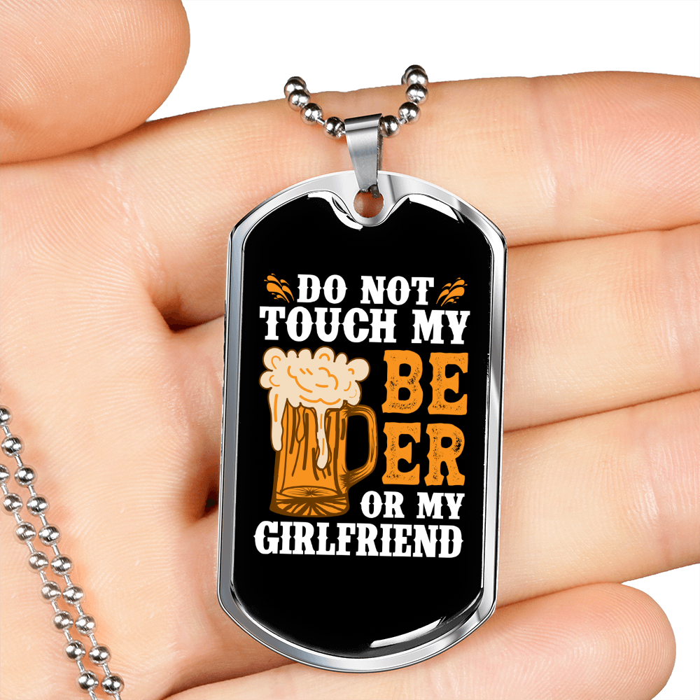 To My Girlfriend Do Not Touch My Beer and My Girlfriend Necklace Stainless Steel or 18k Gold Dog Tag 24" Chain-Express Your Love Gifts