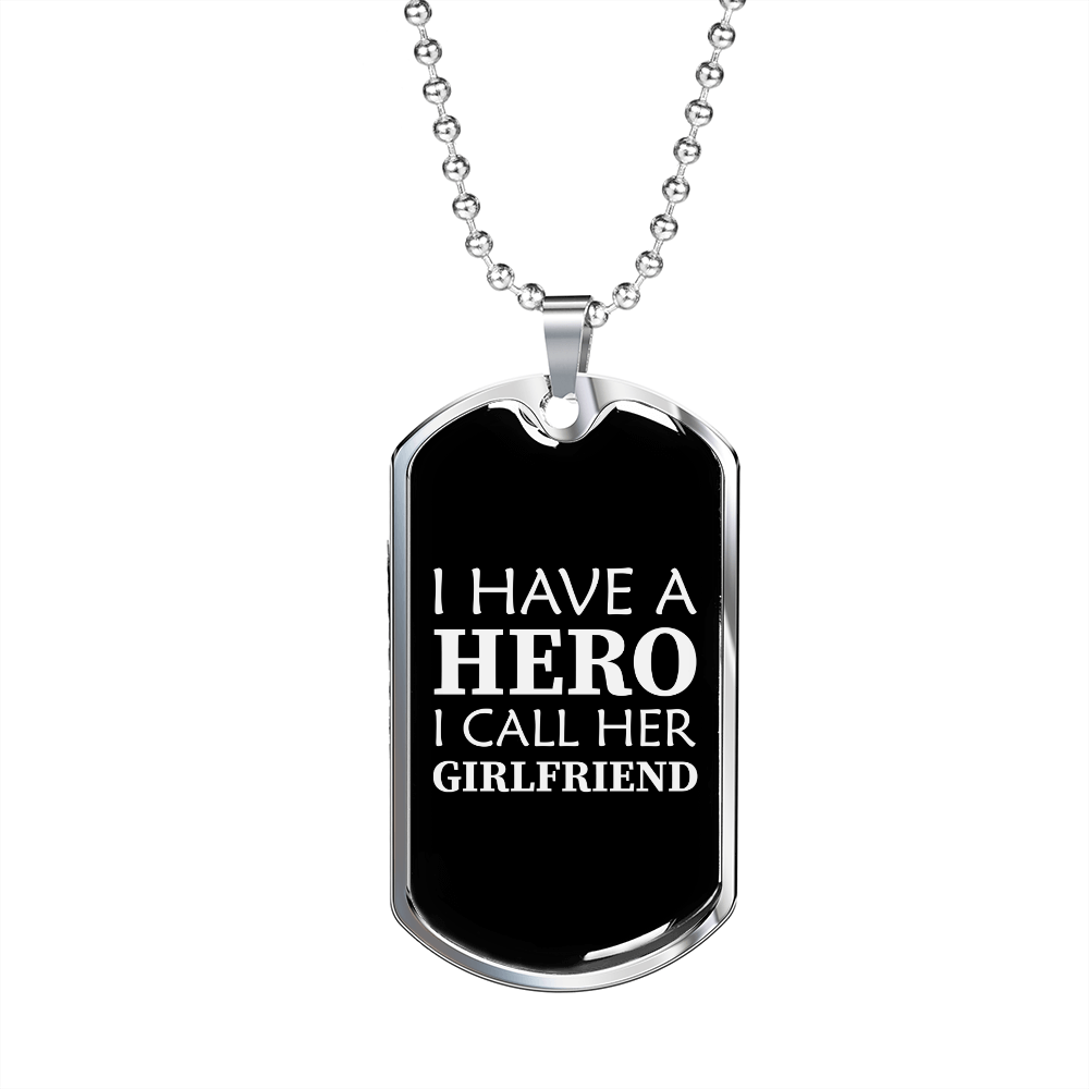 To My Girlfriend I Have A Hero I Call Her Girlfriend Necklace Stainless Steel or 18k Gold Dog Tag 24" Chain-Express Your Love Gifts