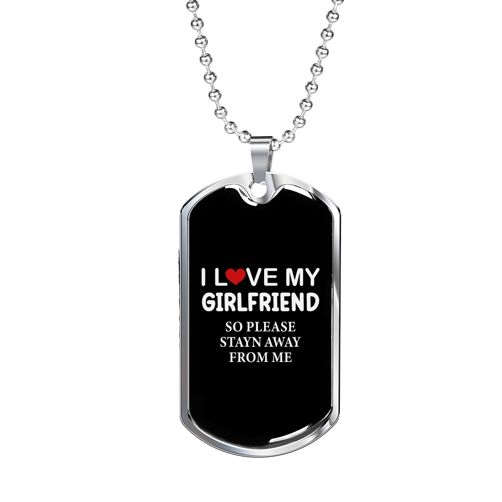 To My Girlfriend I Love My Girlfriend So Stay Away Necklace Stainless Steel or 18k Gold Dog Tag 24" Chain-Express Your Love Gifts