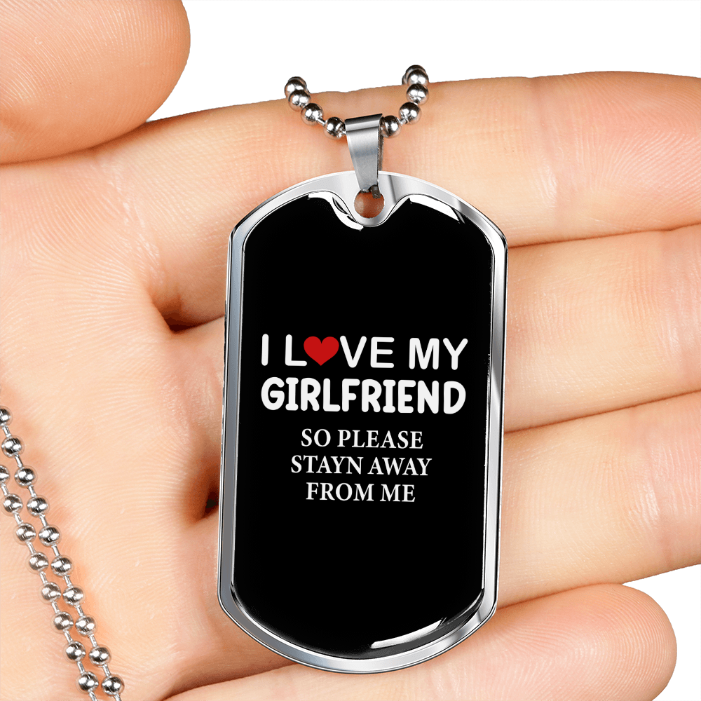 To My Girlfriend I Love My Girlfriend So Stay Away Necklace Stainless Steel or 18k Gold Dog Tag 24" Chain-Express Your Love Gifts