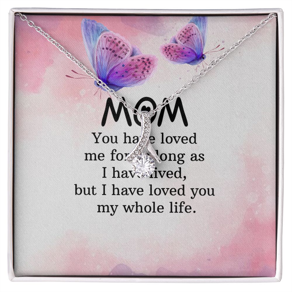 To My Mom You Have Loved Me Alluring Ribbon Necklace Message Card-Express Your Love Gifts