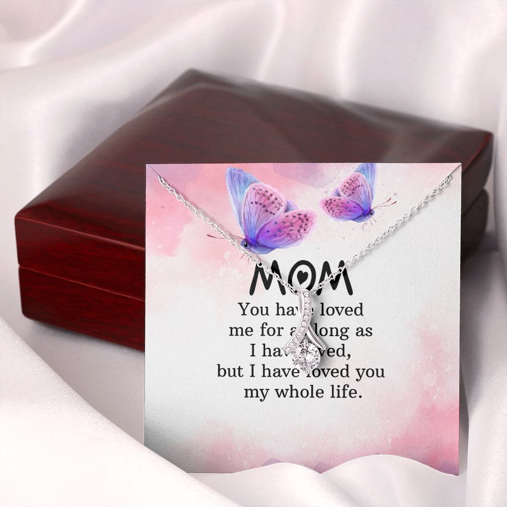 To My Mom You Have Loved Me Alluring Ribbon Necklace Message Card-Express Your Love Gifts