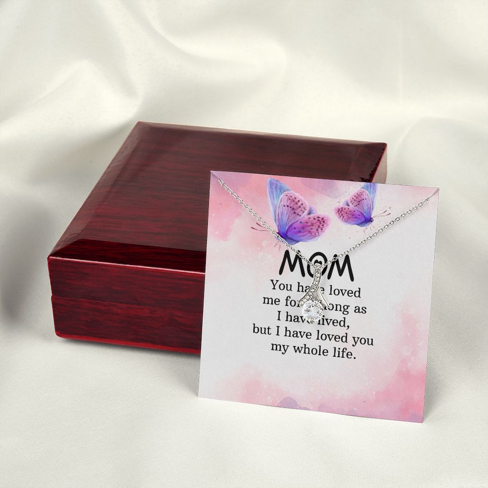 To My Mom You Have Loved Me Alluring Ribbon Necklace Message Card-Express Your Love Gifts