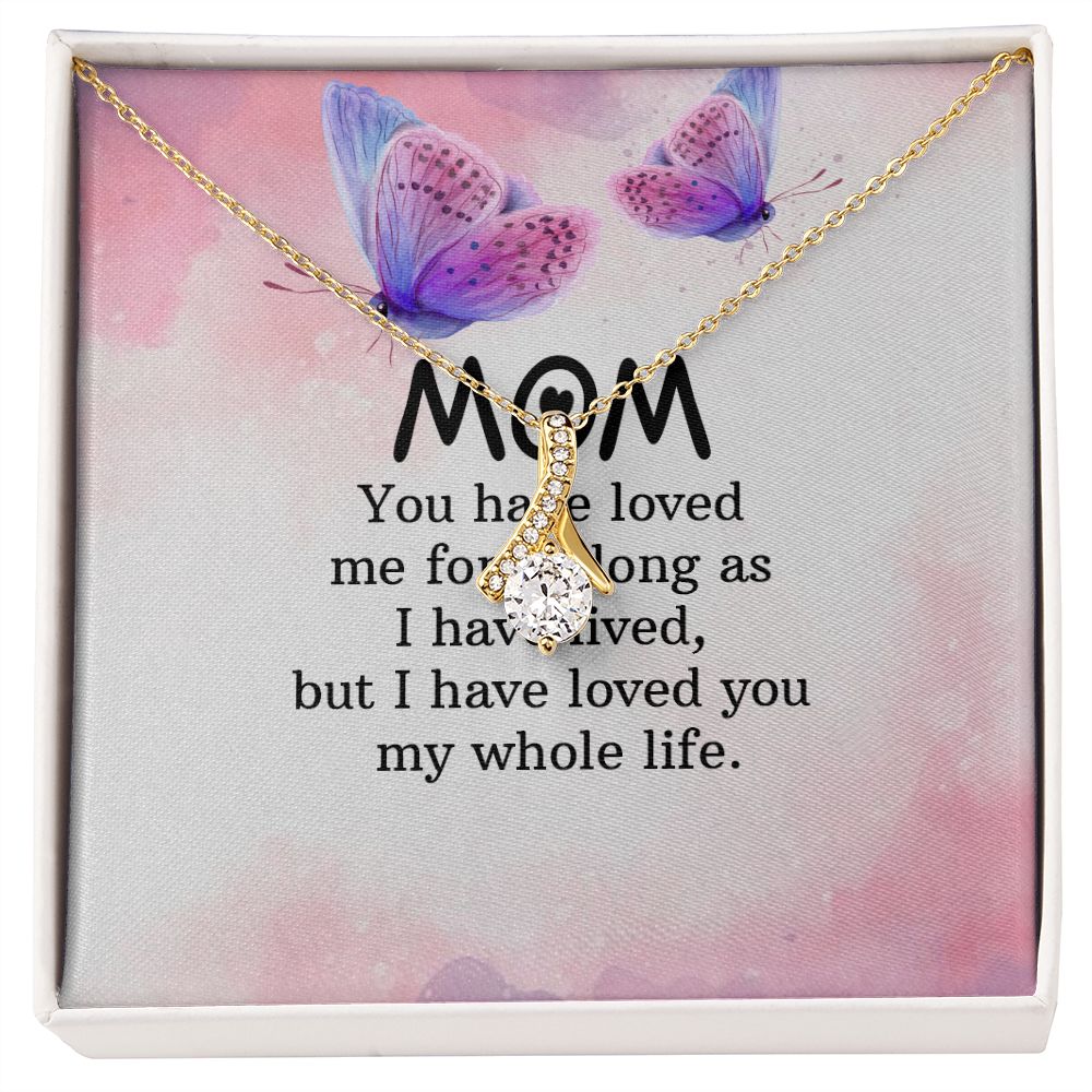 To My Mom You Have Loved Me Alluring Ribbon Necklace Message Card-Express Your Love Gifts