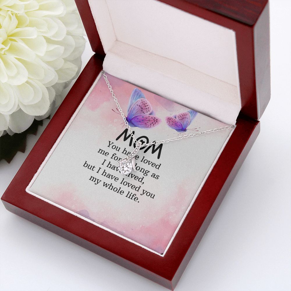 To My Mom You Have Loved Me Alluring Ribbon Necklace Message Card-Express Your Love Gifts