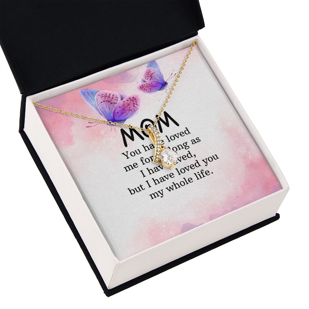 To My Mom You Have Loved Me Alluring Ribbon Necklace Message Card-Express Your Love Gifts