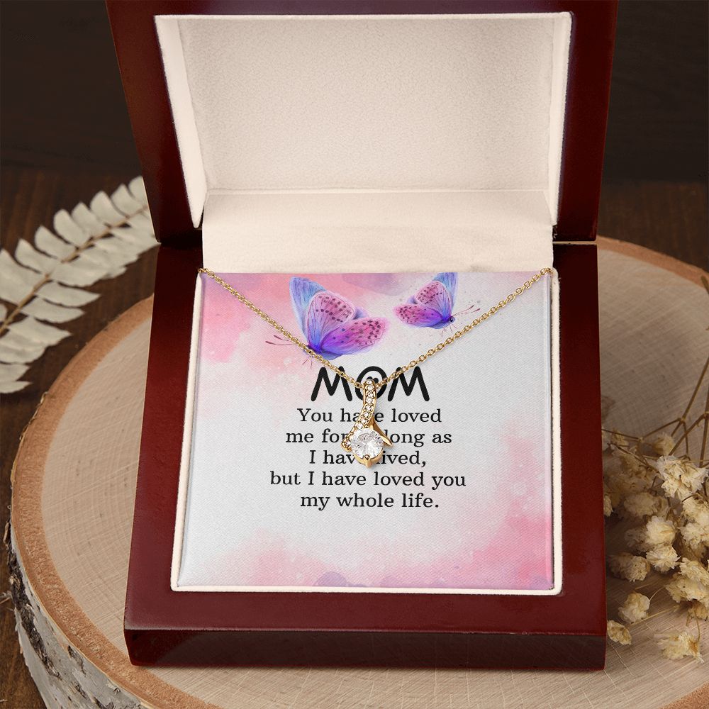 To My Mom You Have Loved Me Alluring Ribbon Necklace Message Card-Express Your Love Gifts