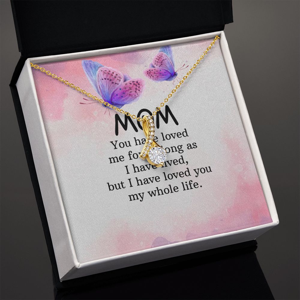 To My Mom You Have Loved Me Alluring Ribbon Necklace Message Card-Express Your Love Gifts