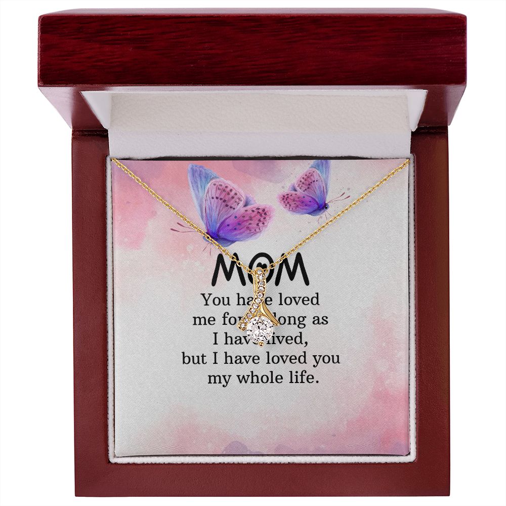 To My Mom You Have Loved Me Alluring Ribbon Necklace Message Card-Express Your Love Gifts