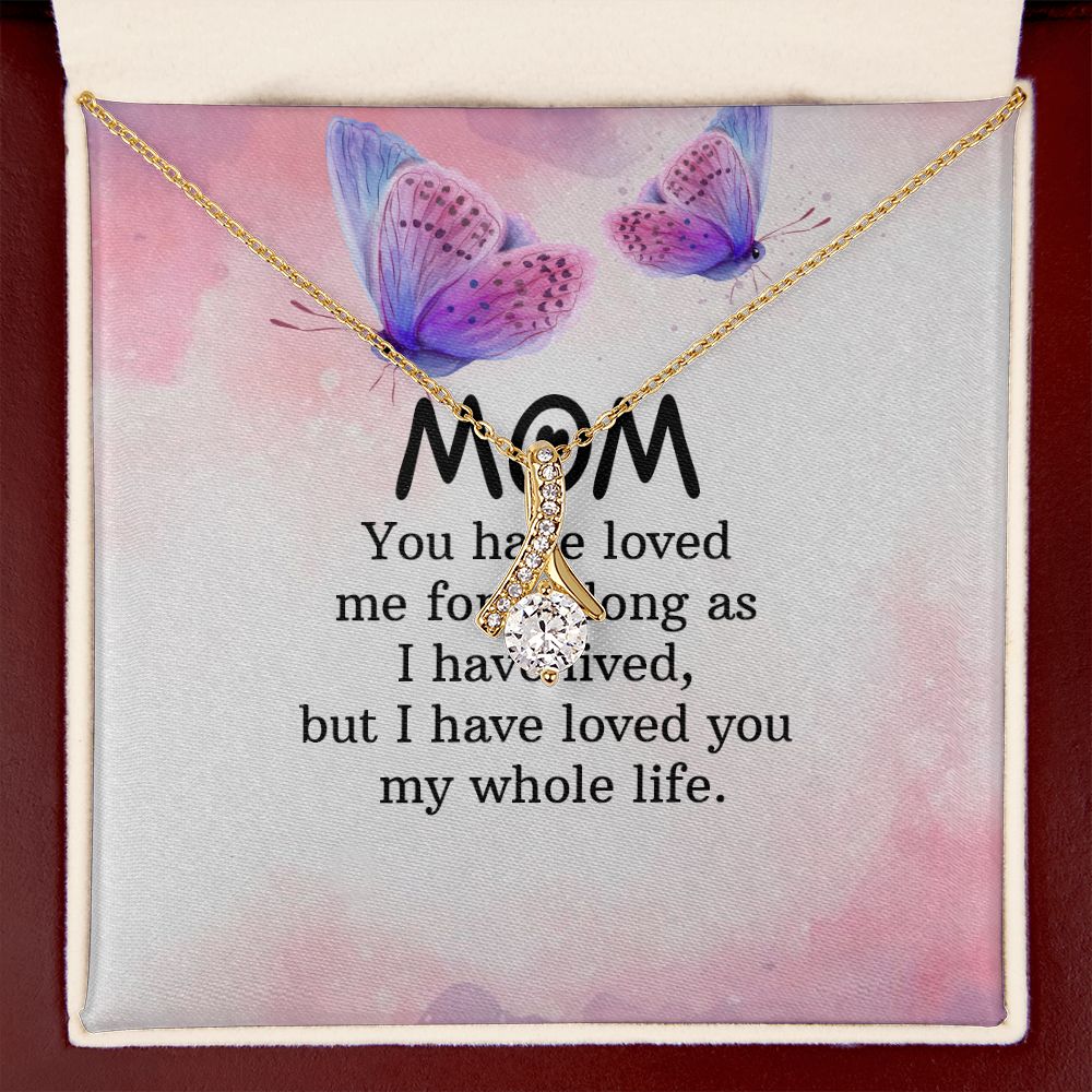 To My Mom You Have Loved Me Alluring Ribbon Necklace Message Card-Express Your Love Gifts