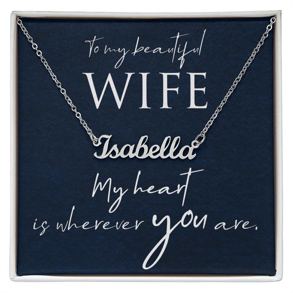 To My Wife My Heart is Wherever You Are Custom Name Necklace-Express Your Love Gifts