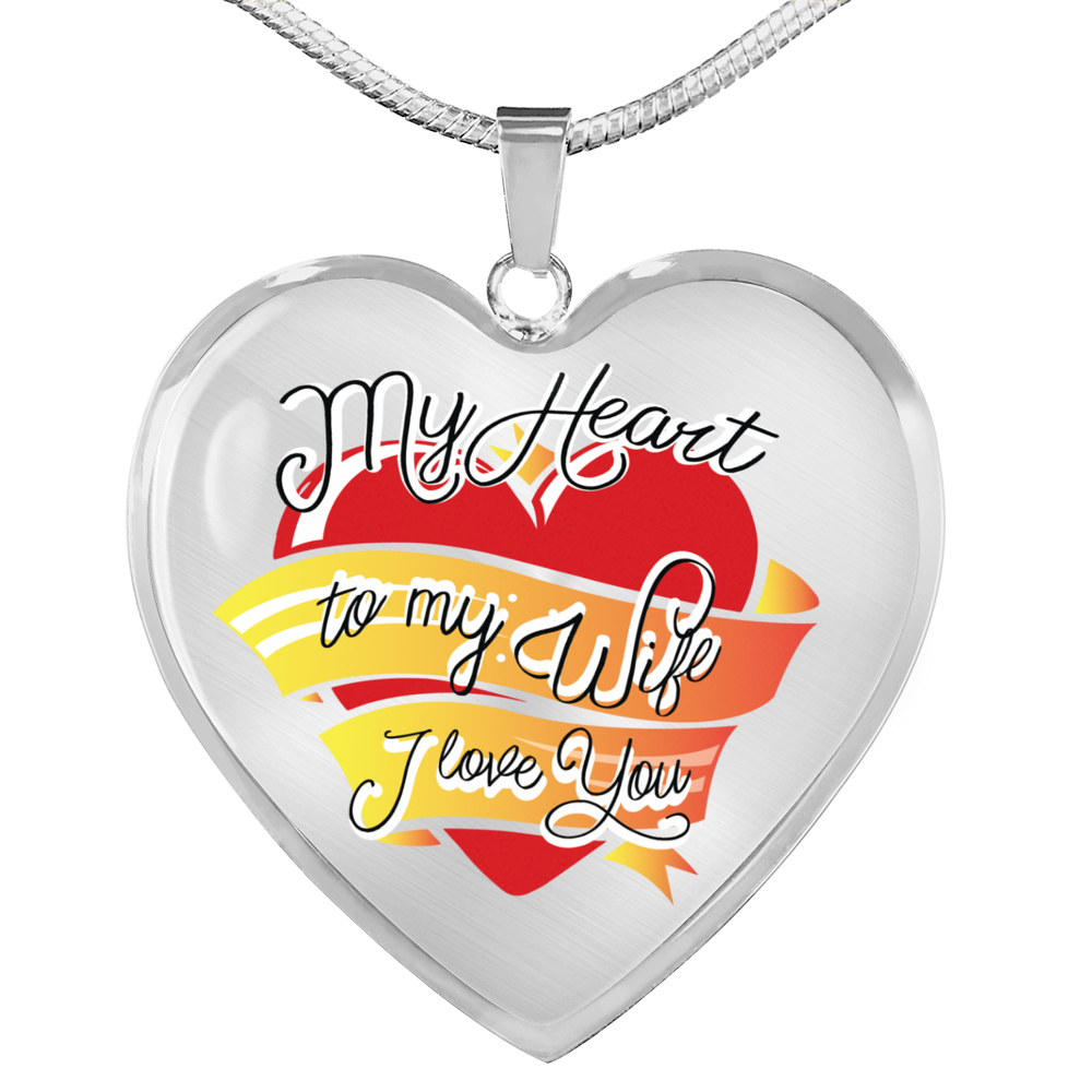 To My Wife My Heart Necklace Stainless Steel or 18k Gold Heart 18-22"-Express Your Love Gifts