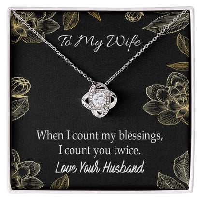 To My Wife When I count my blessings Infinity Knot Necklace Message Card-Express Your Love Gifts