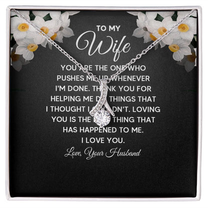 To My Wife You Are The One Who Pushes Me Up Alluring Ribbon Necklace Message Card-Express Your Love Gifts