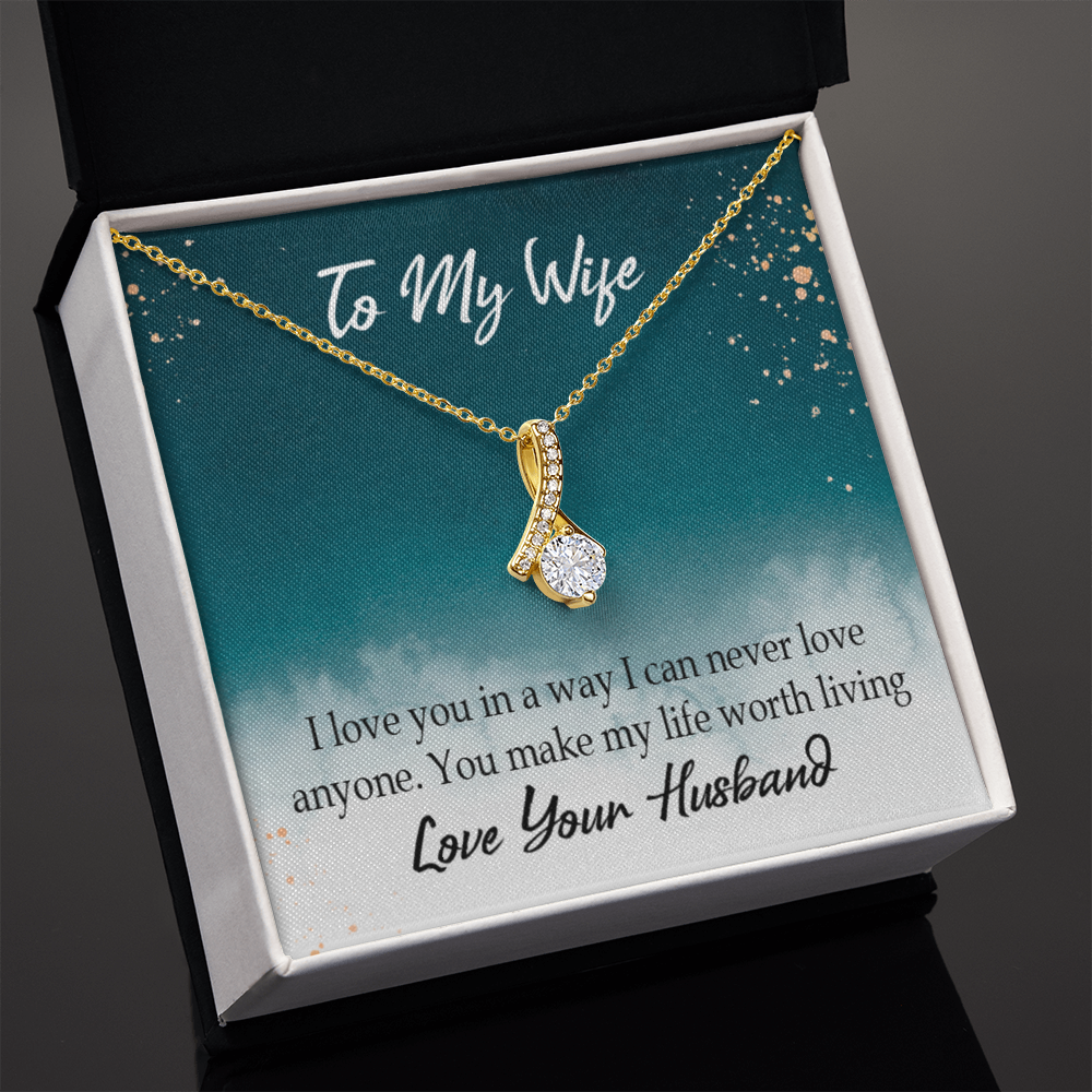 To My Wife You Make My Life Worth Living Alluring Ribbon Necklace Message Card-Express Your Love Gifts