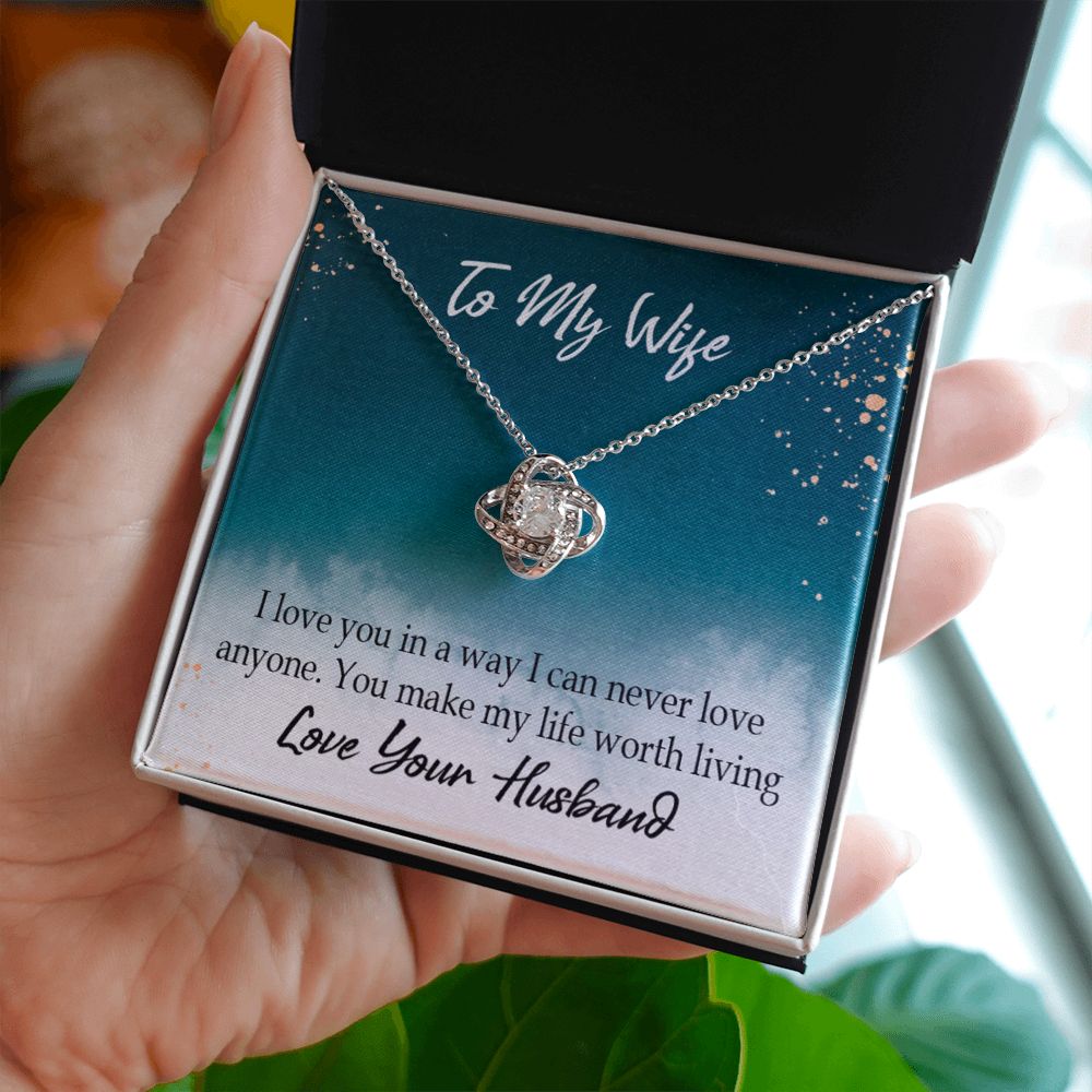 To My Wife You Make My Life Worth Living Infinity Knot Necklace Message Card-Express Your Love Gifts