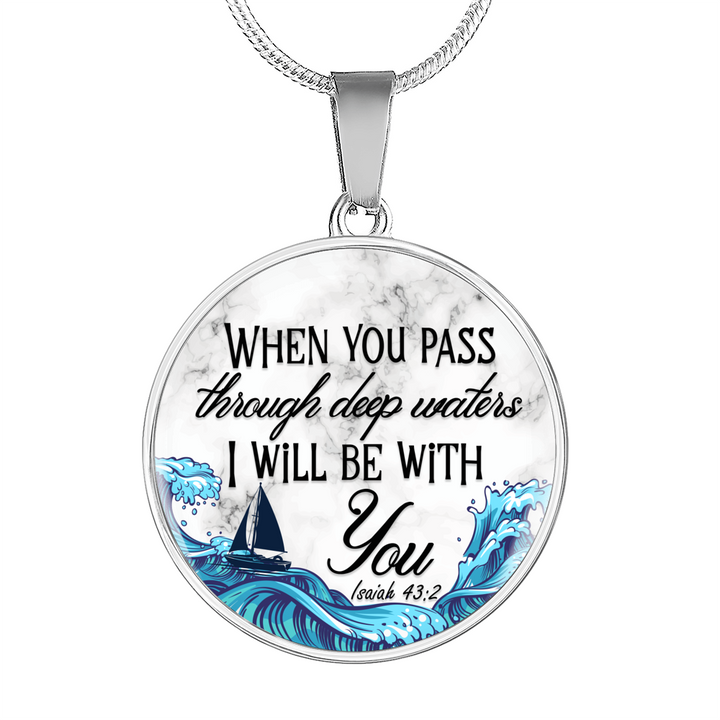 When You Pass Isaiah 43:2 Christian Necklace Circle Pendant Stainless Steel  or 18k Gold 18-22