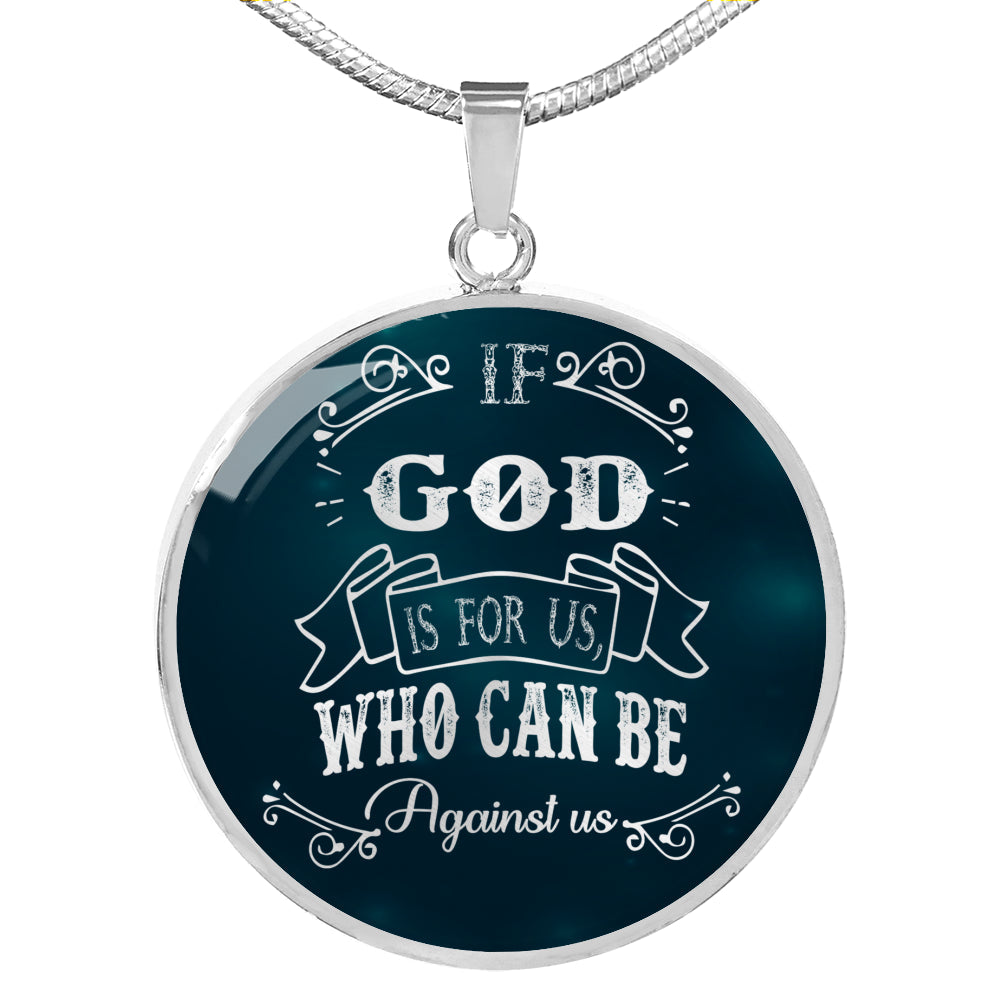 Who Can Be Against Us Circle Necklace Romans 8:31 Stainless Steel or 18k Gold 18-22"-Express Your Love Gifts